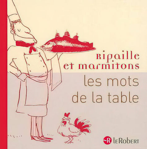 Les Mots de la Table: Ripaille et Marmitons