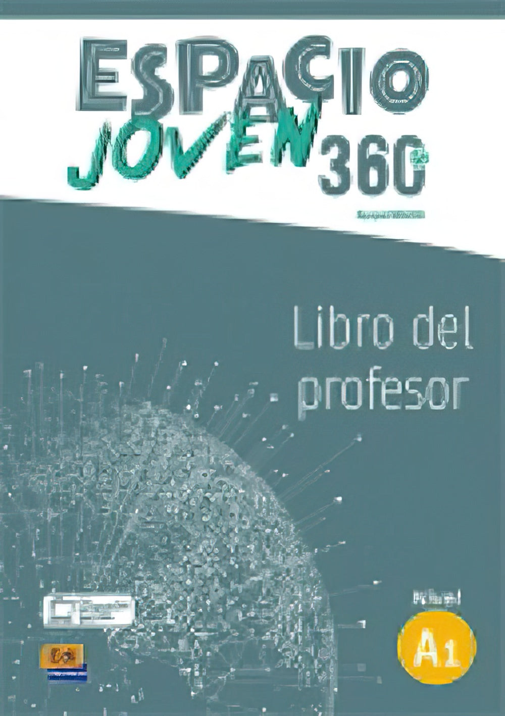 Espacio Joven 360 : Nivel A1 : Tutor Manual