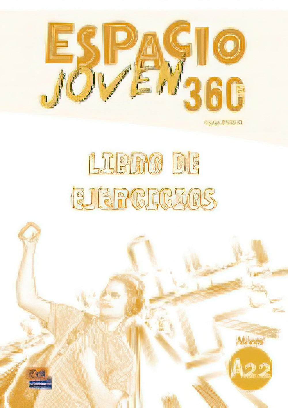 Espacio Joven 360 : Nivel A2.2 : Exercises Book