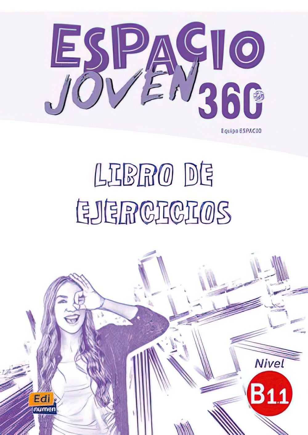 Espacio Joven 360 : Nivel B1.1 Exercises Book